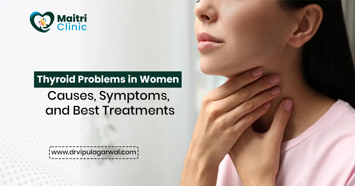 Thyroid Problems in Women: Causes, Symptoms and Best Treatments
